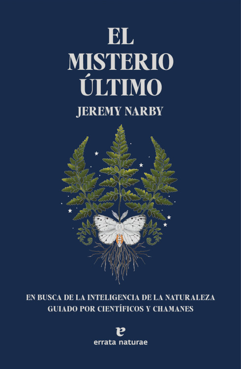 EL MISTERIO ÚLTIMO. EN BUSCA DE LA INTELIGENCIA DE LA NATURALEZA GUIADO POR CIENTIFICOS Y CHAMANES 1