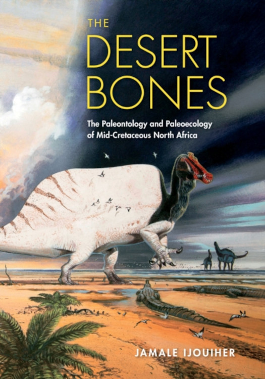 THE DESERT BONES. THE PALEONTOLOGY AND PALEOECOLOGY OF MID CRETACEOUS NORTH AFRICA