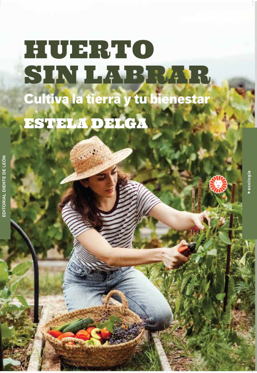 HUERTO SIN LABRAR. CULTIVA LA TIERRA Y TU BIENESTAR 1