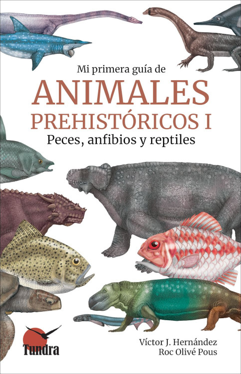 MI PRIMERA GUÍA DE ANIMALES PREHISTÓRICOS 1: PECES, ANFIBIOS Y REPTILES 1