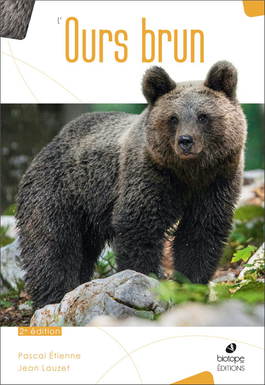 L'OURS BRUN. BIOLOGIE ET HISTOIRE, DES PYRÉNÉES À L'OURAL 1