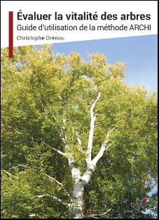 ÉVALUER LA VITALITÉ DES ARBRES. GUIDE D'UTILITATION DE LA MÉTHODE ARCHI 1