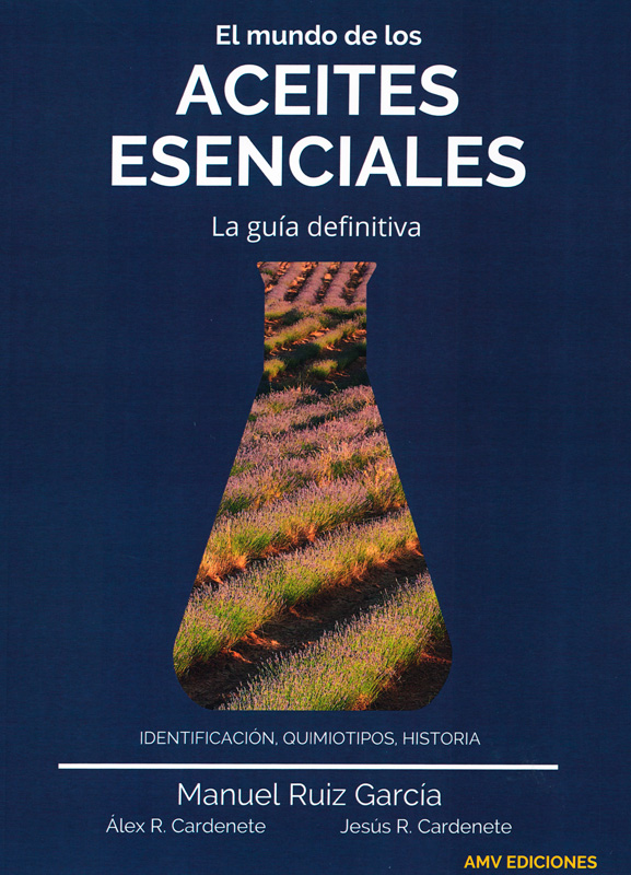 EL MUNDO DE LOS ACEITES ESENCIALES. LA GUIA DEFINITIVA