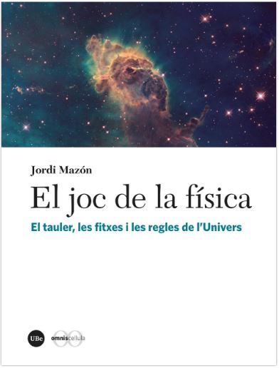 EL JOC DE LA FÍSICA. EL TAULER, LES FITXES I LES REGLES DE L'UNIVERS 1