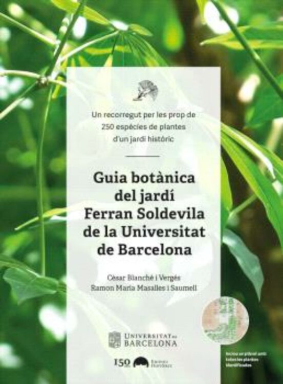 GUIA BOTÀNICA DEL JARDÍ FERRAN SOLDEVILLA DE LA UNIVERSITAT DE BARCELONA. UN RECORREGUT PER  LES PROP DE 250 ESPÈCIES DE PLANTES D'UN JARDÍ  BOTÀ