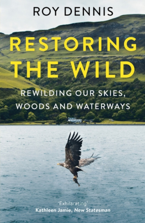 RESTORING THE WILD. SIXTY YEARS OF REWILDING OUR SKIES, WOODS AND WATERWAYS 1