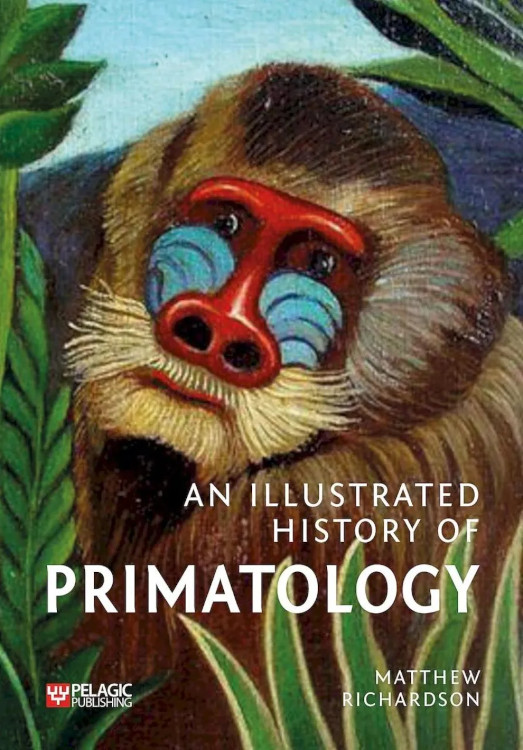 AN ILLUSTRATED HISTORY OF PRIMATOLOGY