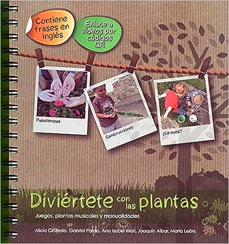 DIVIÉRTETE CON LAS PLANTAS. JUEGOS, PLANTAS MUSICALES Y MANUALIDADES 1