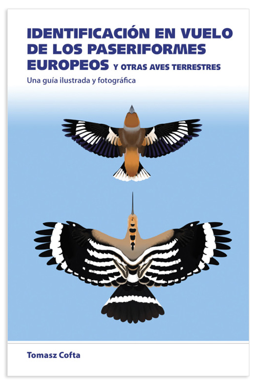 IDENTIFICACIÓN EN VUELO DE LOS PASERIFORMES EUROPEOS Y OTRAS AVES TERRESTRES. UNA GUÍA ILUSTRADA Y FOTOGRÁFICA 1