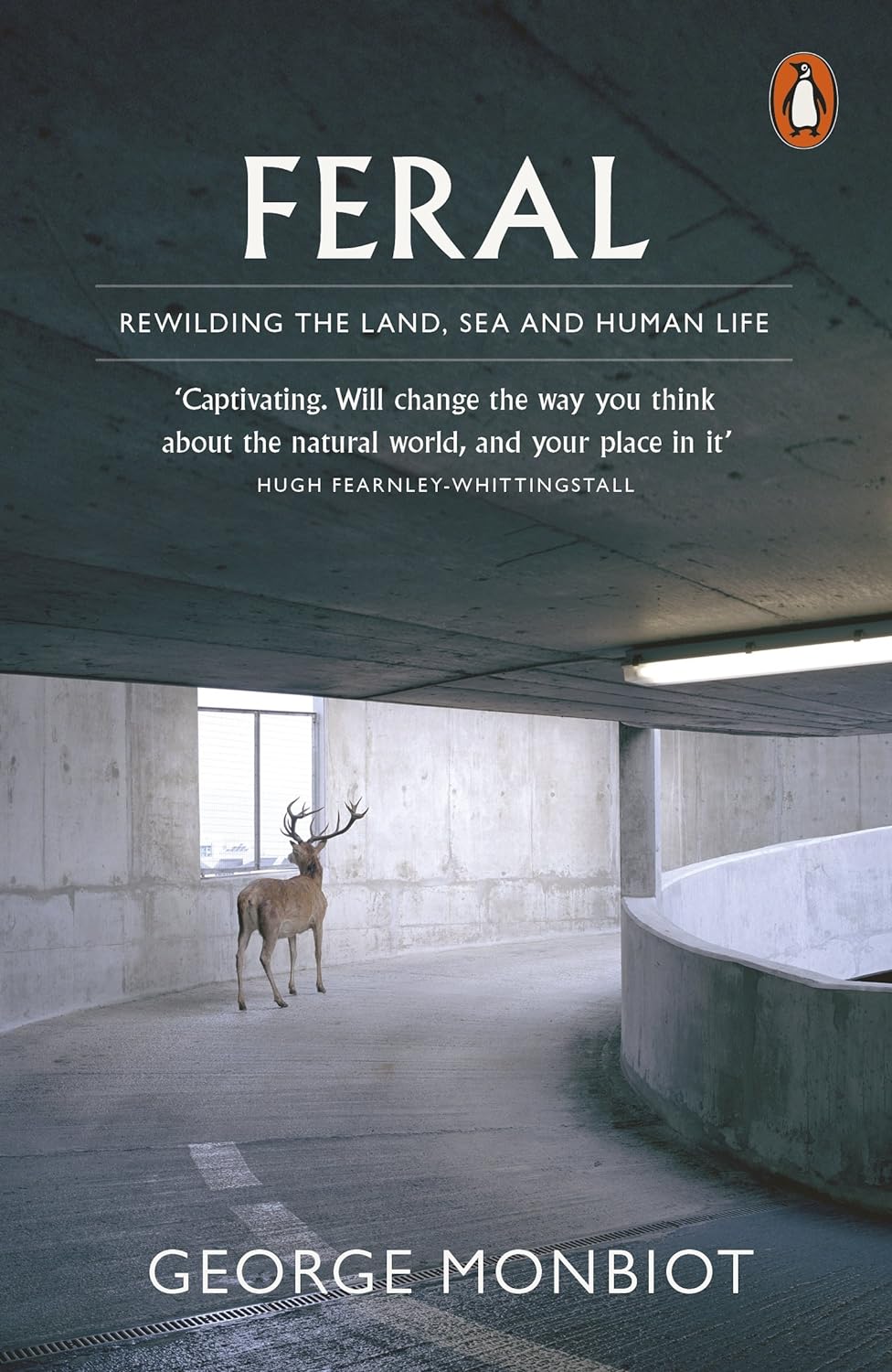FERAL: REWILDING THE LAND, SEA AND HUMAN LIFE