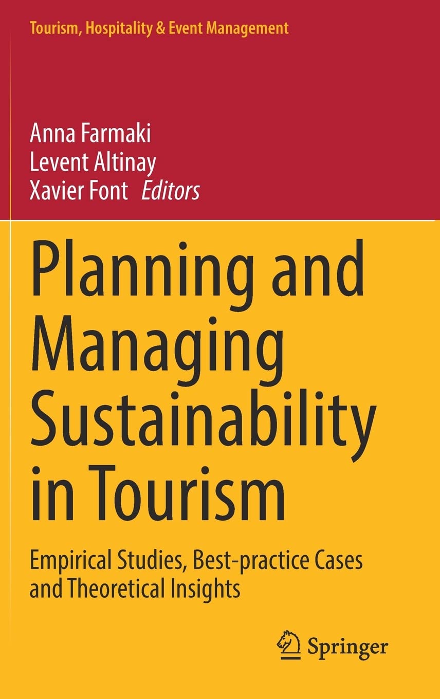 PLANNING AND MANAGING SUSTAINABILITY IN TOURISM. EMPIRICAL STUDIES, BEST-PRACTICE CASES AND THEORETICAL INSIGHTS 1