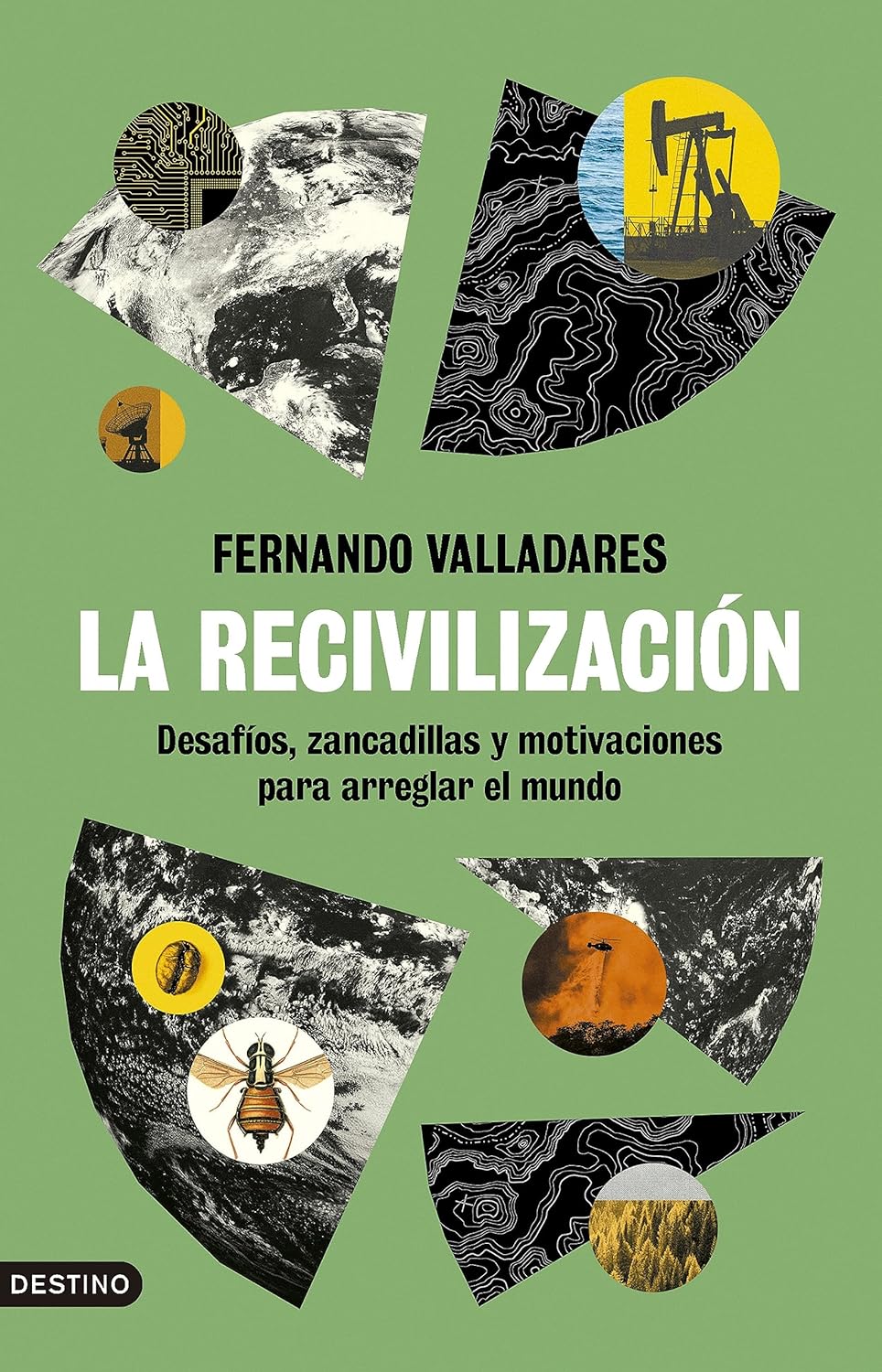 LA RECIVILIZACION. DESAFIOS, ZANCADILLAS Y MOTIVACIONES PARA ARREGLAR EL MUNDO 1
