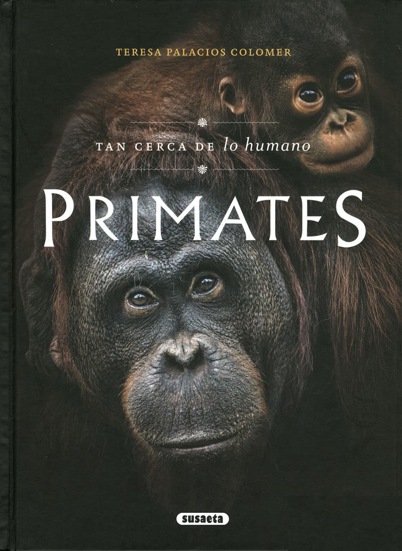 PRIMATES. TAN CERCA DE LO HUMANO