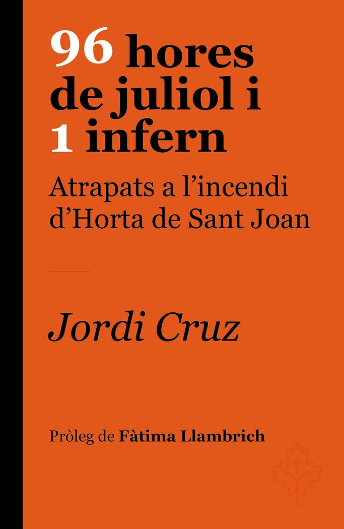 96 HORES DE JULIOL I 1 INFERN. ATRAPATS A L'INCENDI D'HORTA DE SANT JOAN