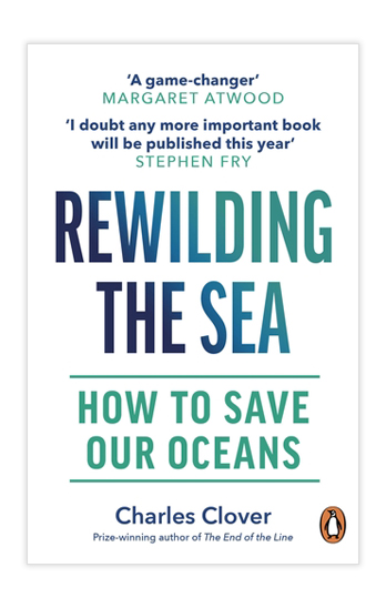 REWILDING THE SEA HOW TO SAVE OUR OCEANS