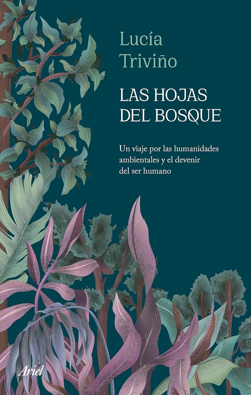 LAS HOJAS DEL BOSQUE UN VIAJE POR LAS HUMANIDADES AMBIENTALES Y EL DEVENIR DEL SER HUMANO