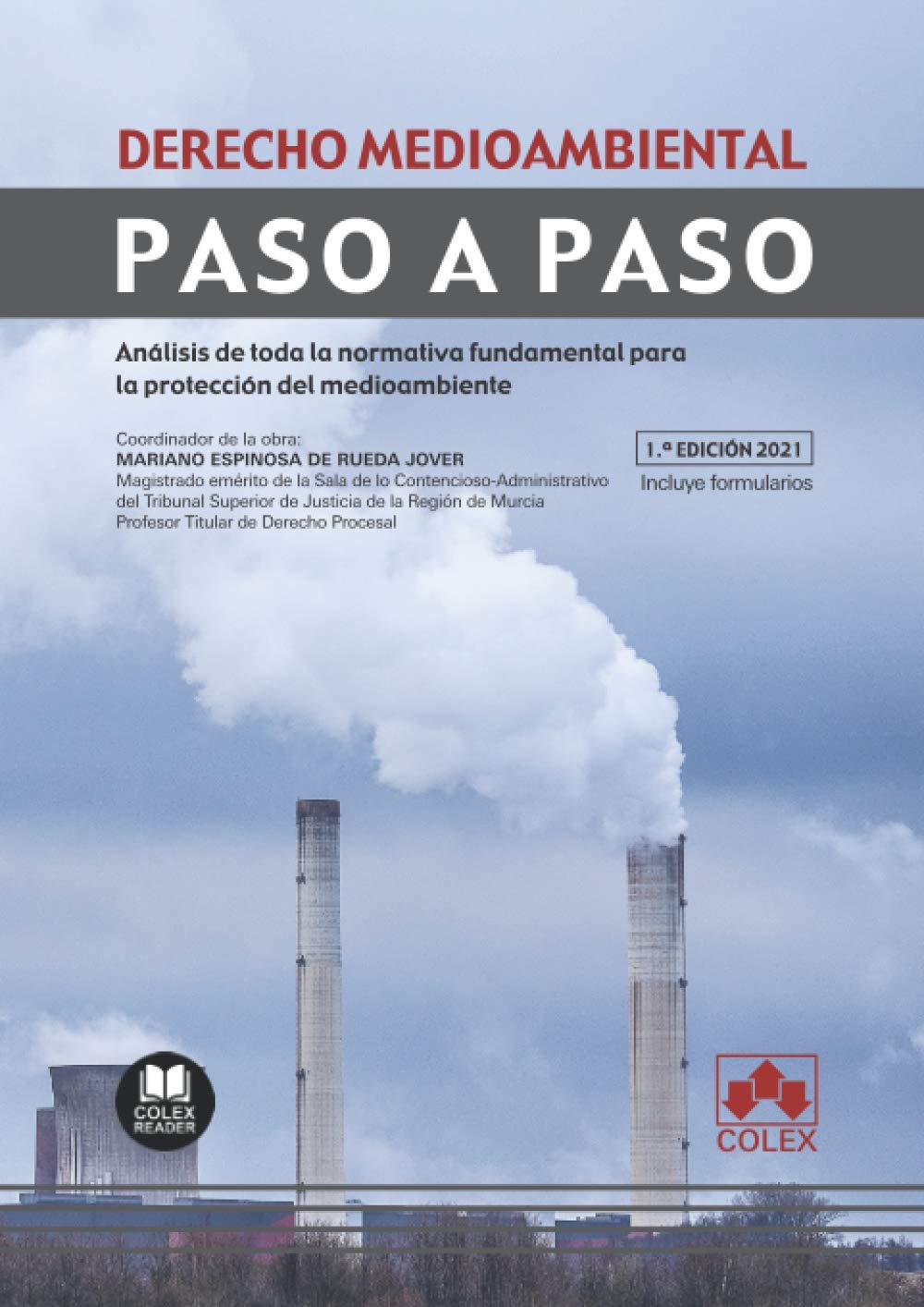 DERECHO MEDIOAMBIENTAL. PASO A PASO. ANALISIS DE TODA LA NORMATIVA FUNDAMENTAL PARA LA PROTECCIÓN DEL MEDIO AMBIENTE 1