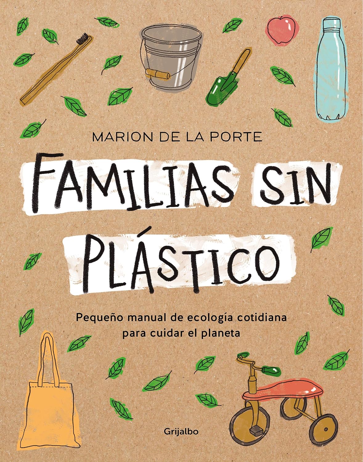 FAMILIAS SIN PLASTICO: MANUAL DE ECOLOGIA COTIDIANA PARA CUIDAR EL PLANETA
