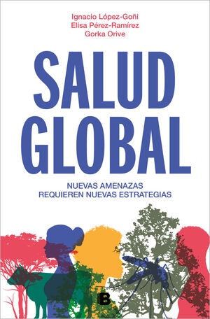 SALUD GLOBAL. NUEVAS AMENAZAS REQUIEREN NUEVAS ESTRATEGIAS