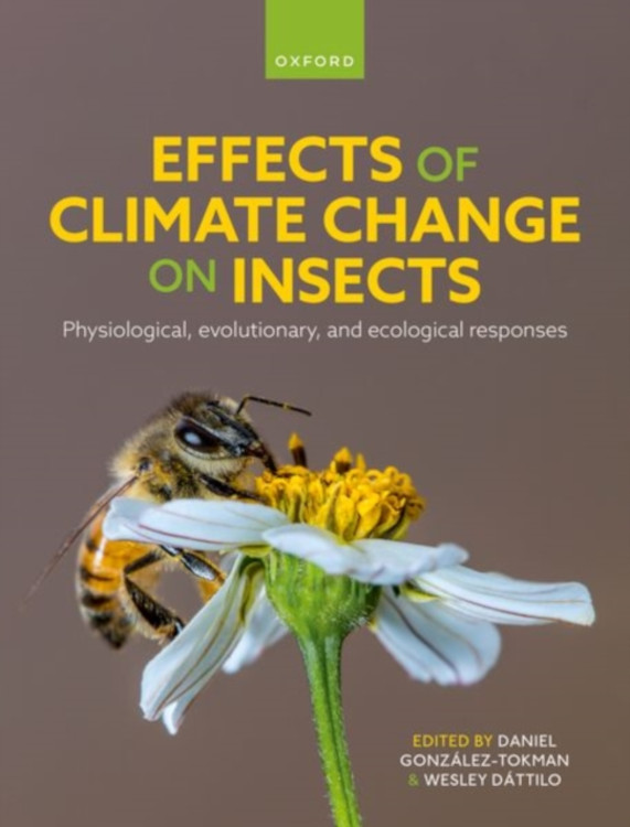 EFFECTS OF CLIMATE CHANGE ON INSECTS PHYSIOLOGICAL, EVOLUTIONARY, AND ECOLOGICAL RESPONSES 1