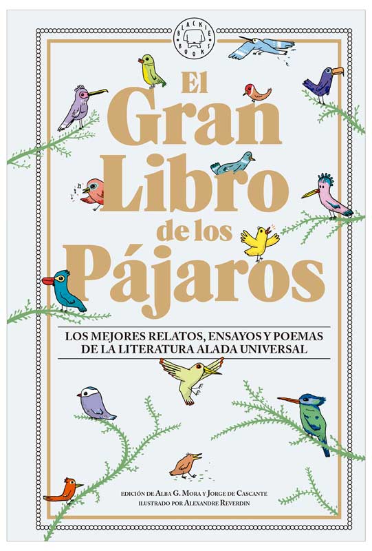 EL GRAN LIBRO DE LOS PÁJAROS, LOS MEJORES RELATOS, ENSAYOS Y POEMAS DE LA LITERATURA ALADA 1