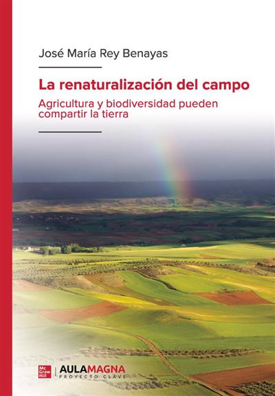LA RENATURALIZACION DEL CAMPO - AGRICULTURA Y BIODIVERSIDAD PUEDEN COMPARTIR LA TIERRA 1