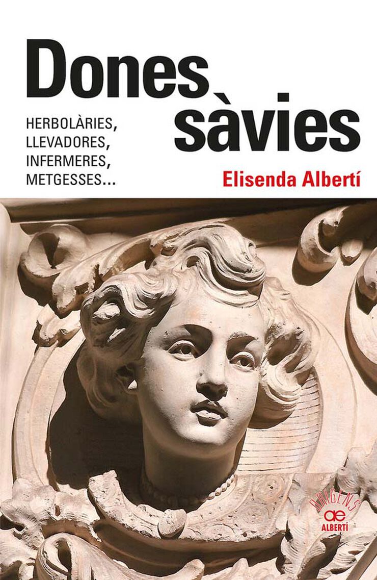 DONES SAVIES. HERBOLARIES, LLEVADORES, INFERMERES, METGESSES