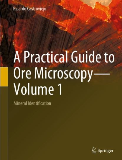 A PRACTICAL GUIDE TO ORE MICROSCOPY. VOLUME 1. MINERAL IDENTIFICATION