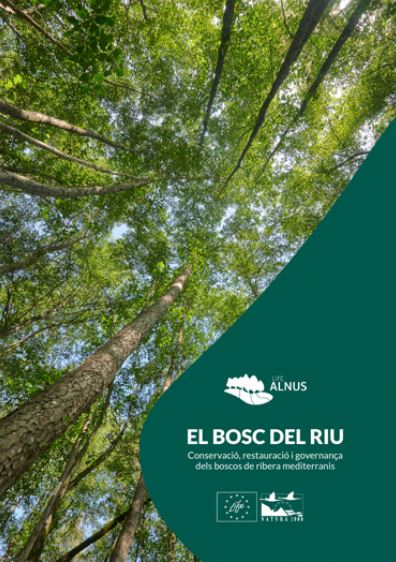 EL BOSC DEL RIU, CONSERVACIÓ, RESTAURACIÓ I GOVERNANÇA DELS BOSCOS DE RIBERA MEDITERRANIS 1