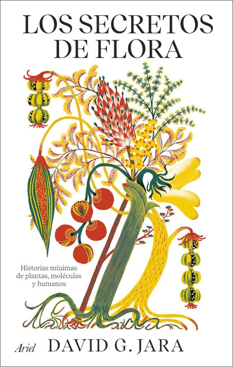 LOS SECRETOS DE FLORA. HISTORIAS MÍNIMAS DE PLANTAS, MOLÉCULAS Y HUMANOS 1