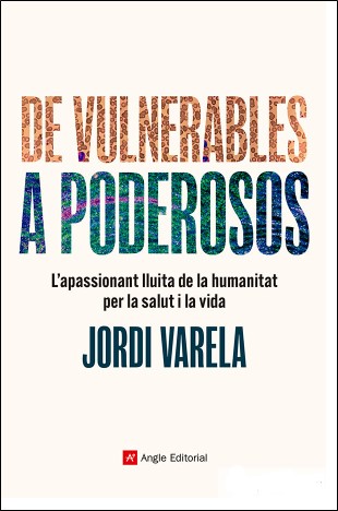 DE VULNERABLES A PODEROSOS, L'APASSIONANT LLUITA DE LA HUMANITAT PER LA SALUT I LA VIDA