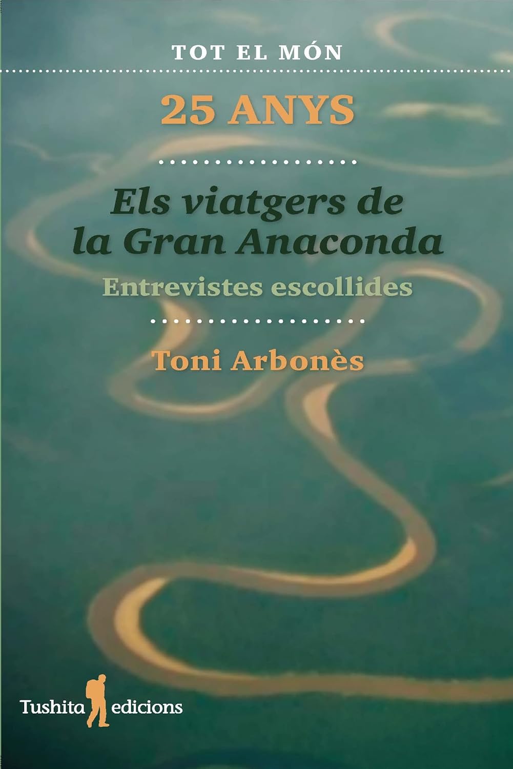 ELS VIATGERS DE LA GRAN ANACONDA. 25 ANYS. ENTREVISTES ESCOLLIDES