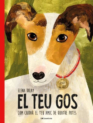 EL TEU GOS. COM CUIDAR AL TEU AMIC DE QUATRE POTES