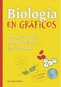 BIOLOGÍA EN GRÁFICOS. UNA GUIA VISUAL PARA ESTUDIANTES Y AFICIONADOS 1