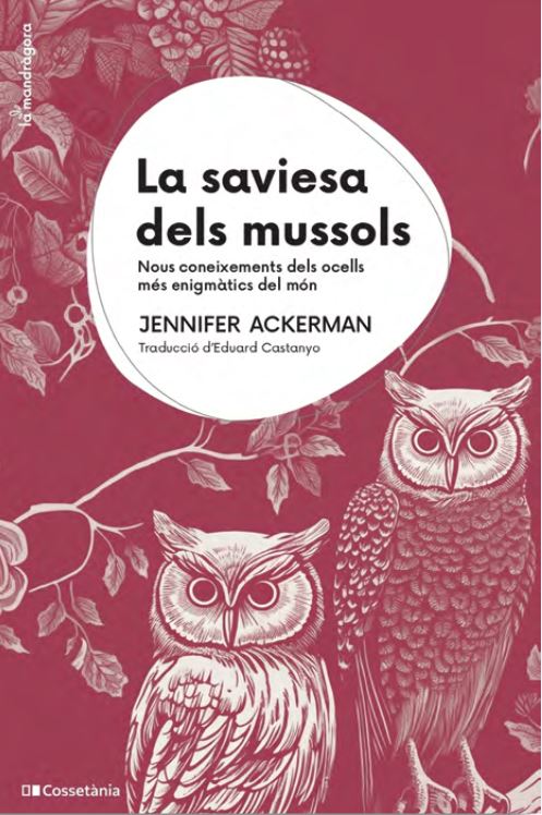 LA SAVIESA DELS MUSSOLS. UNA HISTÒRIA NATURAL DE LES AUS MÉS ENIGMÀTIQUES DEL MÓN 1