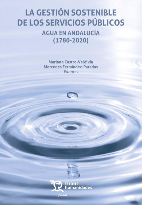 LA GESTIÓN SOSTENIBLE DE LOS SERVICIOS PÚBLICOS. AGUA EN ANDALUCÍA (1780-2020) 1