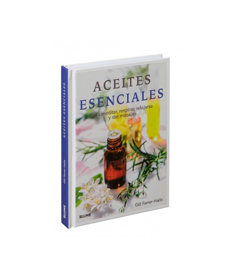ACEITES ESENCIALES. PARA MEDITAR, RESPIRAR, RELAJARSE Y DAR MASAJES 2