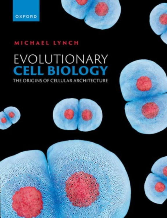 EVOLUTIONARY CELL BIOLOGY. THE ORIGINS OF CELLULAR ARCHITECTURE