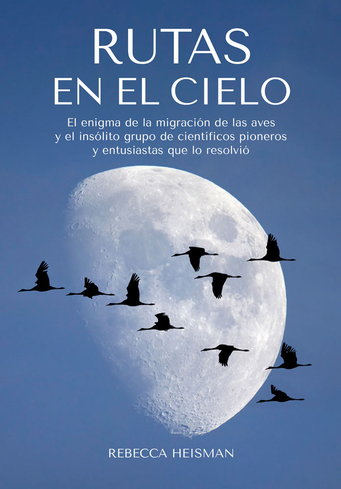RUTAS EN EL CIELO. EL ENIGMA DE LA MIGRACIÓN DE LAS AVES 1