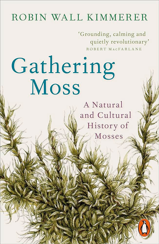 GATHERING MOSS: A NATURAL AND CULTURAL HISTORY OF MOSSES