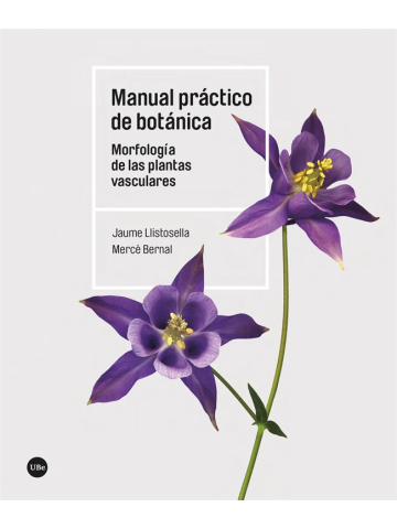 MANUAL PRÁCTICO DE BOTÁNICA. MORFOLOGÍA DE LAS PLANTAS VASCULARES 1