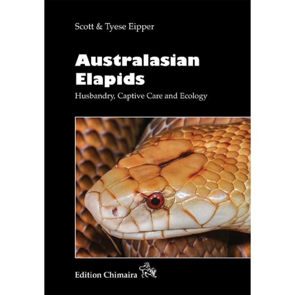 AUSTRALASIAN ELAPIDS. HUSBANDRY, CAPTIVE CARE AND ECOLOGY