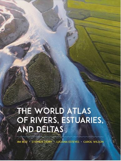 THE WORLD ATLAS OF RIVERS, ESTUARIES, AND DELTAS