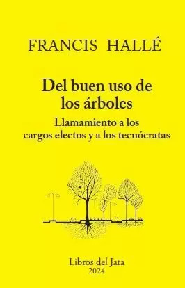 DEL BUEN USO DE LOS ÁRBOLES. LLAMAMIENTO A LOS CARGOS ELECTOS Y A LOS TECNÓCRATAS 1