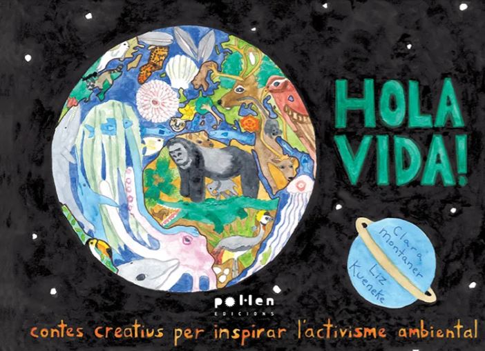 HOLA VIDA! CONTES CREATIUS PER INSPIRAR L'ACTIVISME AMBIENTAL