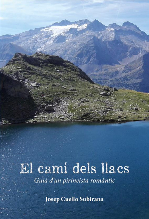 EL CAMÍ DELS LLACS. GUÍA D\'UN PIRINEISTA ROMÀNTIC 1