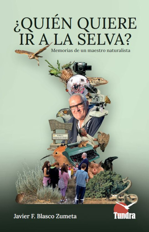 ¿QUIEN QUIERE IR A LA SELVA? MEMORIAS DE UN MAESTRO NATURALISTA