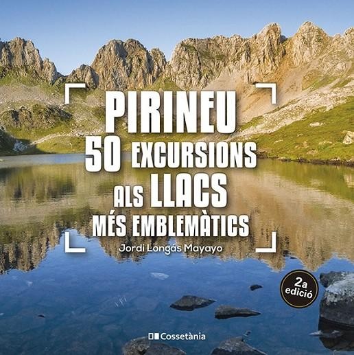 PIRINEU. 50 EXCURSIONS ALS LLACS MÉS EMBLEMÀTICS