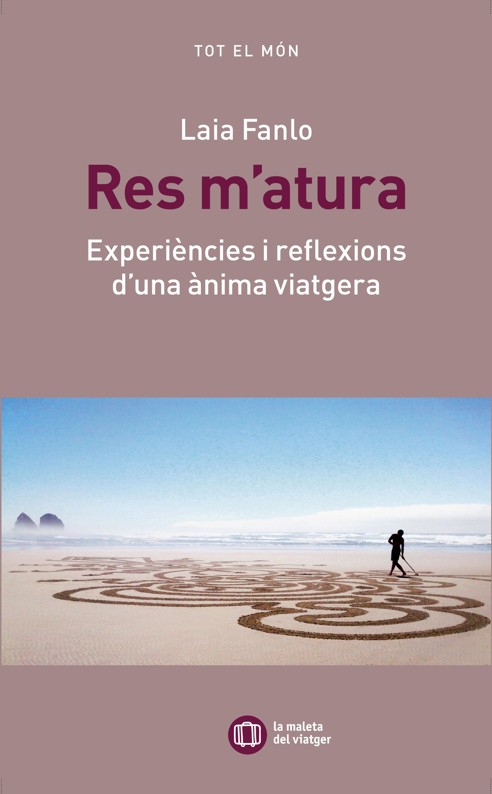 RES M'ATURA. EXPERIÈNCIES I REFLEXIONS D'UNA ÀNIMA VIATGERA 1