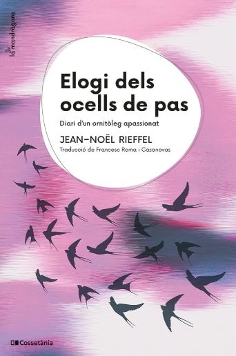 ELOGI DELS OCELLS DE PAS. DIARI D'UN ORNITÒLEG APASSIONAT 1